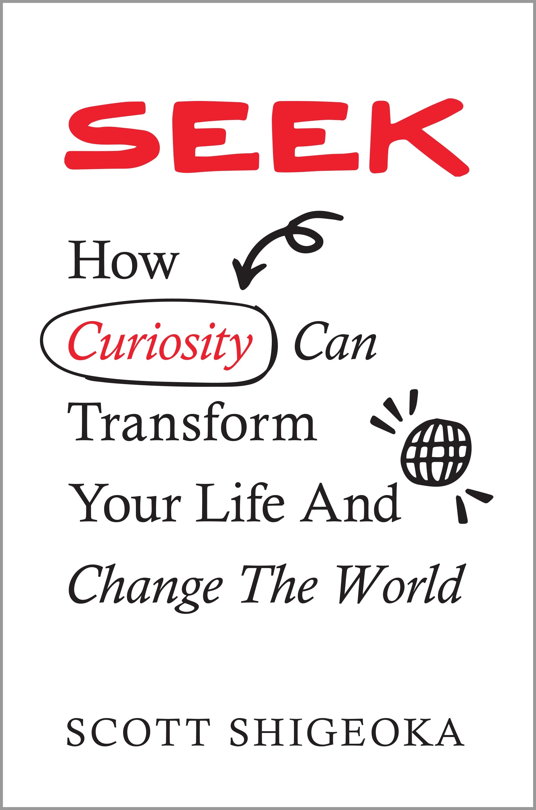 The BNH Book Review: Seek: How Curiosity Can Transform Your Life and Change the World